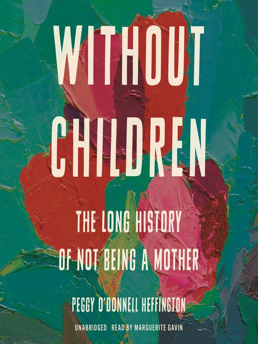 Title details for Without Children by Peggy O'Donnell Heffington - Available